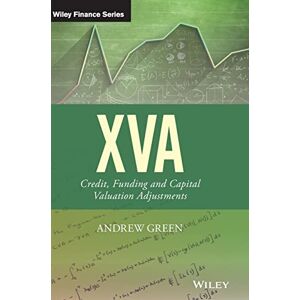 Green, Andrew XVA: Credit, Funding and Capital Valuation Adjustments (The Wiley Finance Series) Green, Andrew XVA: Credit, Funding and Capital Valuation Adjustments (The Wiley Finance Series)