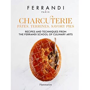 FERRANDI Paris Charcuterie: Pâtés, Terrines, Savory Pies: Recipes and Techniques from the Ferrandi School of Culinary Arts FERRANDI Paris Charcuterie: Pâtés, Terrines, Savory Pies: Recipes and Techniques from the Ferrandi School of Culinary Arts
