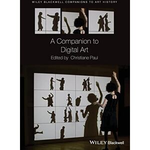 A Companion to Digital Art (Blackwell Companions to Art History) A Companion to Digital Art (Blackwell Companions to Art History)