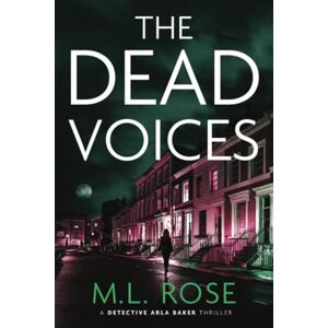 Rose, ML The Dead Voices (Arla Baker Series) Rose, ML The Dead Voices (Arla Baker Series)