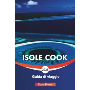 RIVERA, DANE ISOLE COOK Guida di viaggio 2026: Spiagge, lagune e cose da fare a Rarotonga e Aitutaki RIVERA, DANE ISOLE COOK Guida di viaggio 2026: Spiagge, lagune e cose da fare a Rarotonga e Aitutaki
