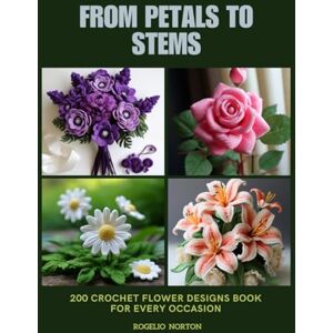 Symantec From Petals to Stems: 200 Crochet Flower Designs Book for Every Occasion Symantec From Petals to Stems: 200 Crochet Flower Designs Book for Every Occasion