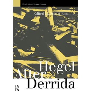 Hegel After Derrida (Warwick Studies in European Philosophy) Hegel After Derrida (Warwick Studies in European Philosophy)