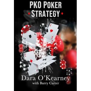 O'Kearney, Dara PKO Poker Strategy: How to adapt to Bounty and Progressive Knockout online poker tournaments (The Poker Solved Series) O'Kearney, Dara PKO Poker Strategy: How to adapt to Bounty and Progressive Knockout online poker tournaments (The Poker Solved Series)