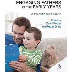 Engaging Fathers in the Early Years: A Practitioner's Guide Engaging Fathers in the Early Years: A Practitioner's Guide