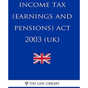 The Law Library Income Tax (Earnings and Pensions) Act 2003 (UK) The Law Library Income Tax (Earnings and Pensions) Act 2003 (UK)
