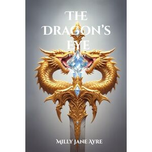 Ayre, Milly Jane The Dragon's Eye: Volume 7 (Oberon Series) Ayre, Milly Jane The Dragon's Eye: Volume 7 (Oberon Series)