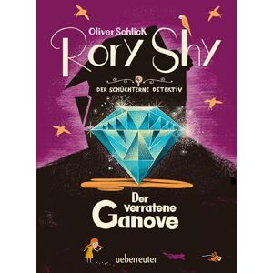 Schlick, Oliver Rory Shy, der schüchterne Detektiv Der verratene Ganove (Rory Shy, der schüchterne Detektiv, Bd. 7) Schlick, Oliver Rory Shy, der schüchterne Detektiv Der verratene Ganove (Rory Shy, der schüchterne Detektiv, Bd. 7)