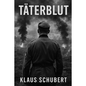 Schubert, Klaus Täterblut (Historische Romane von Klaus Schubert) Schubert, Klaus Täterblut (Historische Romane von Klaus Schubert)