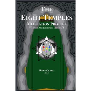 Clark, Rawn The Eight Temples Meditation Project: Tenth Anniversary Edition Clark, Rawn The Eight Temples Meditation Project: Tenth Anniversary Edition