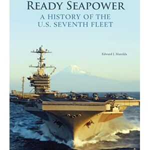 Department of the Navy Ready Seapower: A History of the U.S. Seventh Fleet (Color) Department of the Navy Ready Seapower: A History of the U.S. Seventh Fleet (Color)