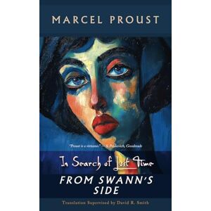 Proust, Marcel From Swann’s Side (Du côté de chez Swann, Translated): Volume One of In Search of Lost Time (À la recherche du temps perdu), Newly Translated into English, Complete and Unabridged: 1 Proust, Marcel From Swann’s Side (Du côté de chez Swann, Translated): Volume One of In Search of Lost Time (À la recherche du temps perdu), Newly Translated into English, Complete and Unabridged: 1