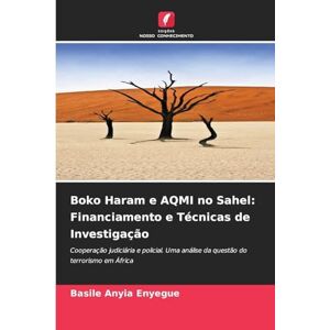 Anyia Enyegue, Basile Boko Haram e AQMI no Sahel: Financiamento e Técnicas de Investigação Anyia Enyegue, Basile Boko Haram e AQMI no Sahel: Financiamento e Técnicas de Investigação
