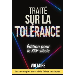 Voltaire, François-Marie (Arouet) Traité sur la tolérance Édition enrichie pour le XXIᵉ siècle: Avec fiches pratiques pour exercer sa liberté d’expression et esprit critique face à la désinformation Voltaire, François-Marie (Arouet) Traité sur la tolérance Édition enrichie pour le XXIᵉ siècle: Avec fiches pratiques pour exercer sa liberté d’expression et esprit critique face à la désinformation