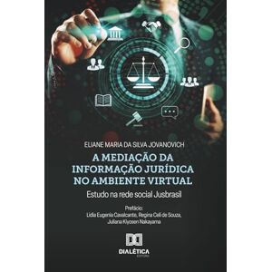 Silva A mediação da informação jurídica no ambiente virtual: estudo na rede social Jusbrasil Silva A mediação da informação jurídica no ambiente virtual: estudo na rede social Jusbrasil