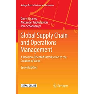 Ivanov, Dmitry Global Supply Chain and Operations Management: A Decision-Oriented Introduction to the Creation of Value (Springer Texts in Business and Economics) Ivanov, Dmitry Global Supply Chain and Operations Management: A Decision-Oriented Introduction to the Creation of Value (Springer Texts in Business and Economics)