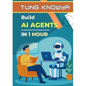 KnowYa, Tung Build AI Agents in 1 Hour: Step-by-Step Guide to Creating No-Code AI Copilot Assistants That Work Tirelessly for You (24h Personal & Business Transformation) KnowYa, Tung Build AI Agents in 1 Hour: Step-by-Step Guide to Creating No-Code AI Copilot Assistants That Work Tirelessly for You (24h Personal & Business Transformation)