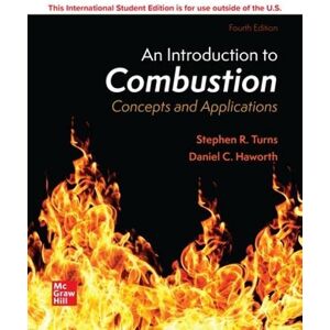 Turns, Stephen R. ISE An Introduction to Combustion: Concepts and Applications Turns, Stephen R. ISE An Introduction to Combustion: Concepts and Applications