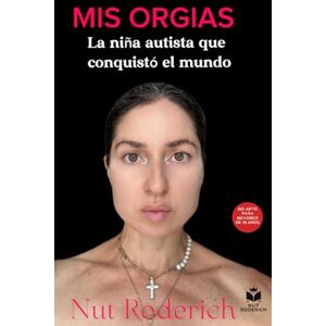 Roderich, Nut Mis orgías: La niña autista del pelo rebelde que conquistó el mundo Roderich, Nut Mis orgías: La niña autista del pelo rebelde que conquistó el mundo