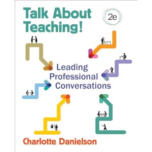 Danielson, Charlotte F. Talk About Teaching!: Leading Professional Conversations Danielson, Charlotte F. Talk About Teaching!: Leading Professional Conversations