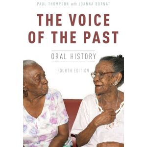 Thompson, Paul The Voice of the Past: Oral History (Oxford Oral History Series) Thompson, Paul The Voice of the Past: Oral History (Oxford Oral History Series)