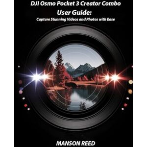 Reed, Manson DJI Osmo Pocket 3 Creator Combo User Guide Reed, Manson DJI Osmo Pocket 3 Creator Combo User Guide