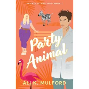 Mulford, Ali K. Party Animal (Prickle Island Zoo) Mulford, Ali K. Party Animal (Prickle Island Zoo)