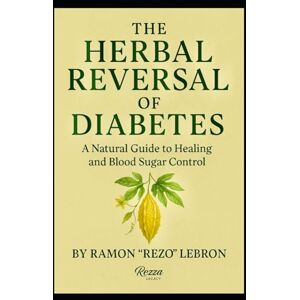 Lebron, Ramon The Herbal Reversal of Diabetes (The Herbal Reversal Series) Lebron, Ramon The Herbal Reversal of Diabetes (The Herbal Reversal Series)
