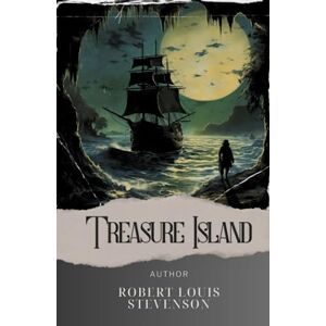 Stevenson, Robert Louis Treasure Island: Embark on a Swashbuckling Pirate Adventure in this Classic Tale of High Seas and Hidden Treasures! The Original Classic (annotated) Stevenson, Robert Louis Treasure Island: Embark on a Swashbuckling Pirate Adventure in this Classic Tale of High Seas and Hidden Treasures! The Original Classic (annotated)
