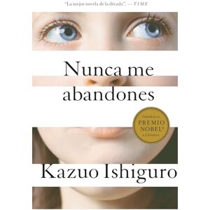 Ishiguro, Kazuo Nunca Me Abandones / Never Let Me Go Ishiguro, Kazuo Nunca Me Abandones / Never Let Me Go