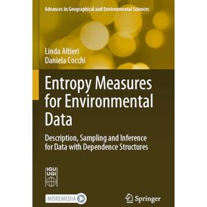 Altieri, Linda Entropy Measures for Environmental Data: Description, Sampling and Inference for Data with Dependence Structures (Advances in Geographical and Environmental Sciences) Altieri, Linda Entropy Measures for Environmental Data: Description, Sampling and Inference for Data with Dependence Structures (Advances in Geographical and Environmental Sciences)