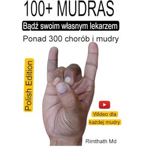 Md, Rimthath 100+ MUDRAS: Polish Edition Md, Rimthath 100+ MUDRAS: Polish Edition