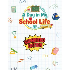 Publishing, My 1st Steps A Day in My School Life: Superhero Edition: An Autism-Friendly Social Story and Activity Book for School Routines Publishing, My 1st Steps A Day in My School Life: Superhero Edition: An Autism-Friendly Social Story and Activity Book for School Routines