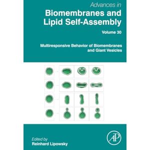 Multiresponsive Behavior of Biomembranes and Giant Vesicles: Volume 30 (Advances in Biomembranes and Lipid Self-Assembly, Volume 30) Multiresponsive Behavior of Biomembranes and Giant Vesicles: Volume 30 (Advances in Biomembranes and Lipid Self-Assembly, Volume 30)