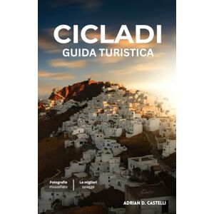CASTELLI, ADRIAN D. Guida turistica delle Cicladi 2025-2026 CASTELLI, ADRIAN D. Guida turistica delle Cicladi 2025-2026