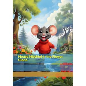 Brywczyńska, Małgorzata Mouse Mischief in the Flower Glade Brywczyńska, Małgorzata Mouse Mischief in the Flower Glade