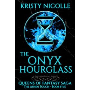 Nicolle, Kristy The Onyx Hourglass: 5 (Queens Of Fantasy Saga) Nicolle, Kristy The Onyx Hourglass: 5 (Queens Of Fantasy Saga)