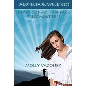 Vazquez, Molly Alopecia & Wellness: How I got my hair back treatment free Vazquez, Molly Alopecia & Wellness: How I got my hair back treatment free