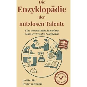 Hellfaier, Benjamin Die Enzyklopädie der nutzlosen Talente: Eine systematische Sammlung völlig irrelevanter Fähigkeiten Hellfaier, Benjamin Die Enzyklopädie der nutzlosen Talente: Eine systematische Sammlung völlig irrelevanter Fähigkeiten