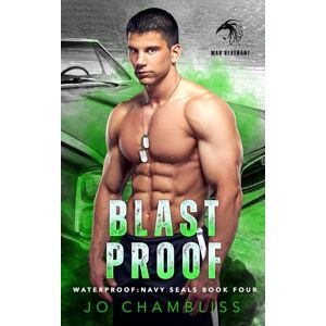 Chambliss, Jo Blastproof: a Military Romance Thriller: 4 (Waterproof: Navy SEALs) Chambliss, Jo Blastproof: a Military Romance Thriller: 4 (Waterproof: Navy SEALs)