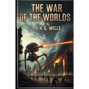 WELLS, H. G. The War of the Worlds WELLS, H. G. The War of the Worlds