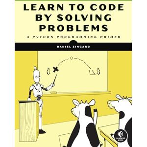 Zingaro, Daniel Learn to Program by Solving Problems: A Python Programming Primer Zingaro, Daniel Learn to Program by Solving Problems: A Python Programming Primer