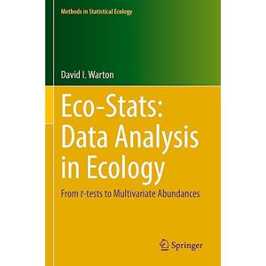 Warton, David I Eco-Stats: Data Analysis in Ecology: From t-tests to Multivariate Abundances (Methods in Statistical Ecology) Warton, David I Eco-Stats: Data Analysis in Ecology: From t-tests to Multivariate Abundances (Methods in Statistical Ecology)