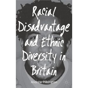Pilkington, Andrew Racial Disadvantage and Ethnic Diversity in Britain Pilkington, Andrew Racial Disadvantage and Ethnic Diversity in Britain