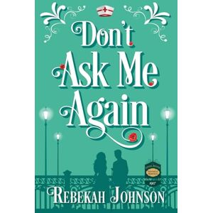 Johnson, Rebekah Don't Ask Me Again (The Truxtons Historical Romances) Johnson, Rebekah Don't Ask Me Again (The Truxtons Historical Romances)