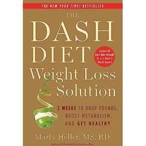 Heller MS RD, Marla The Dash Diet Weight Loss Solution: 2 Weeks to Drop Pounds, Boost Metabolism and Get Healthy (Dash Diet Book) Heller MS RD, Marla The Dash Diet Weight Loss Solution: 2 Weeks to Drop Pounds, Boost Metabolism and Get Healthy (Dash Diet Book)