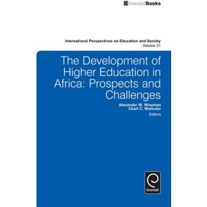 Emerald Group Publishing Limited The Development of Higher Education in Africa: Prospects and Challenges (International Perspectives on Education and Society Book 21) Emerald Group Publishing Limited The Development of Higher Education in Africa: Prospects and Challenges (International Perspectives on Education and Society Book 21)