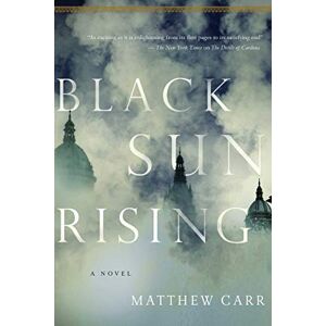 Carr, Mathew Black Sun Rising: A Novel Carr, Mathew Black Sun Rising: A Novel