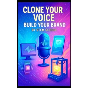 SCHOOL, STEM Clone Your Voice Build Your Brand: Tools for Creators & Entrepreneurs SCHOOL, STEM Clone Your Voice Build Your Brand: Tools for Creators & Entrepreneurs