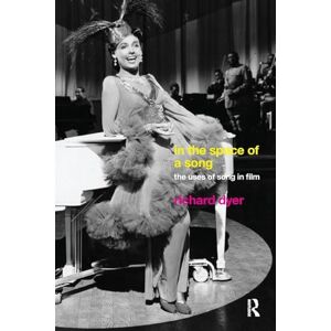Dyer, Richard In The Space Of A Song: The Uses of Song in Film Dyer, Richard In The Space Of A Song: The Uses of Song in Film
